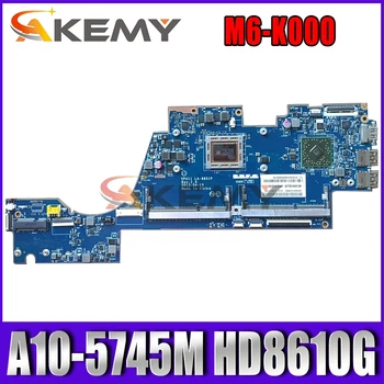 Akemy laptop alaplap HP Envy M6 M6-K010DX M6-K000 M6-K022d 725462-501 725462-001 VPU11 LA-9851P A10-5745M HD 8610G